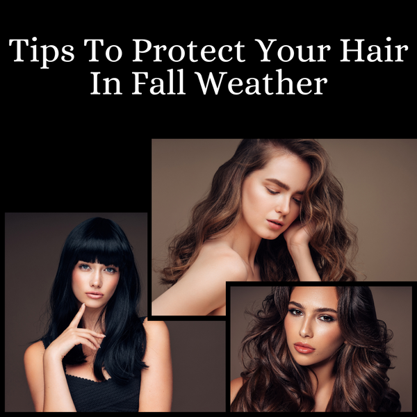 Tips To Protect Your Hair In Fall Weather