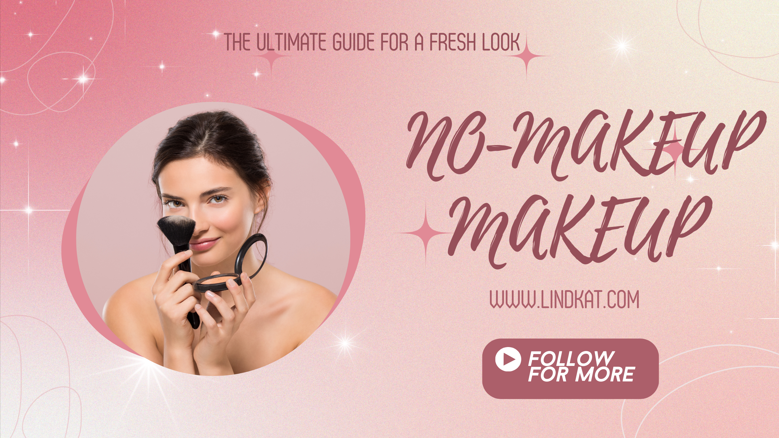No-Makeup Makeup: The Ultimate Guide for a Fresh Look
